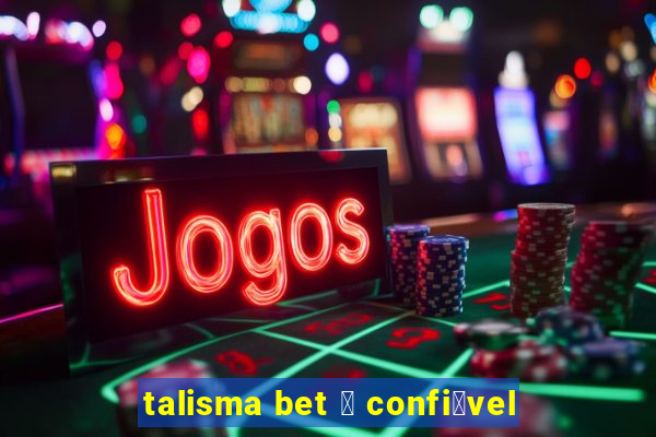 talisma bet 茅 confi谩vel