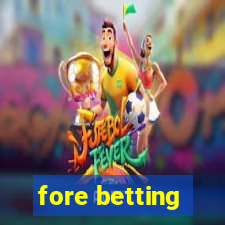 fore betting