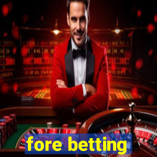 fore betting