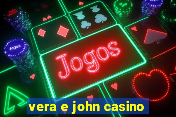 vera e john casino