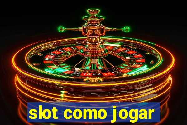 slot como jogar