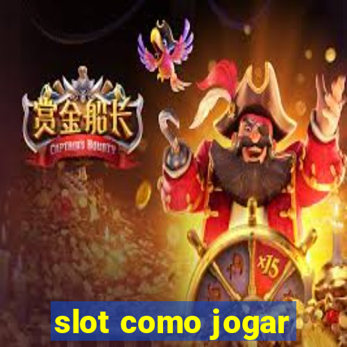 slot como jogar