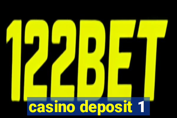 casino deposit 1