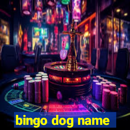 bingo dog name