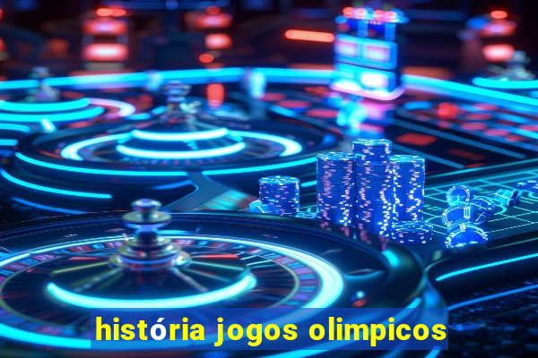 história jogos olimpicos