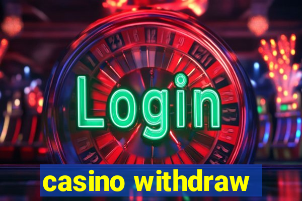 casino withdraw