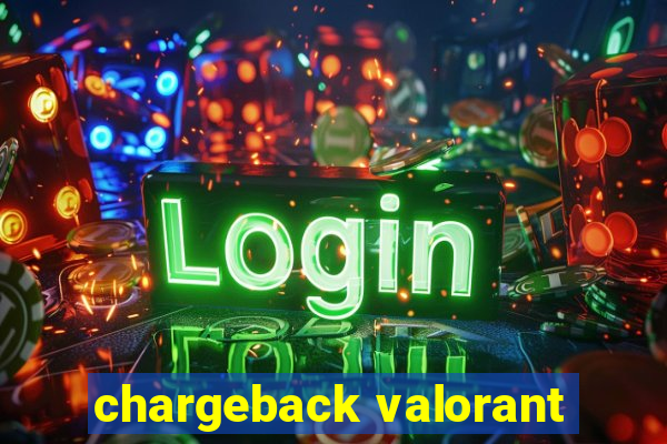 chargeback valorant