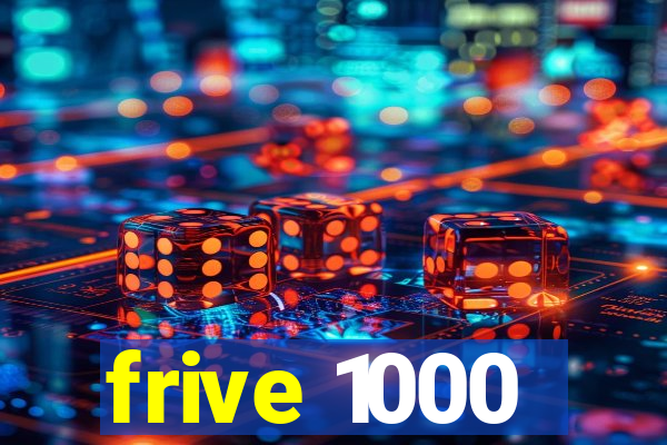 frive 1000