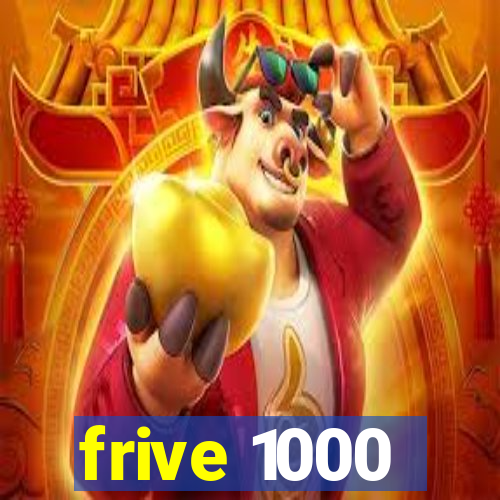 frive 1000