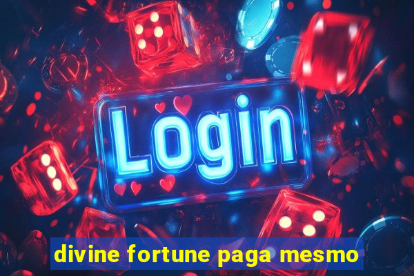 divine fortune paga mesmo