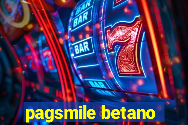 pagsmile betano