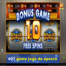 007 game jogo de aposta