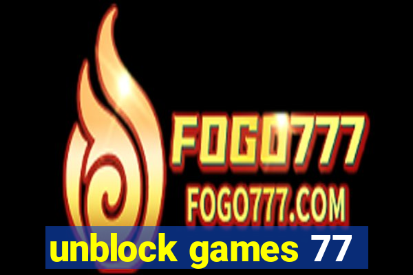 unblock games 77