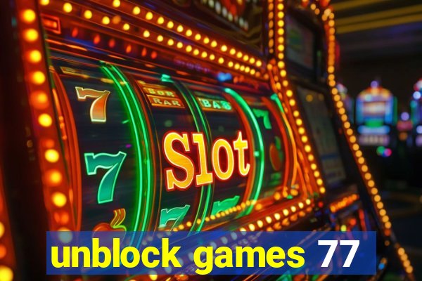 unblock games 77