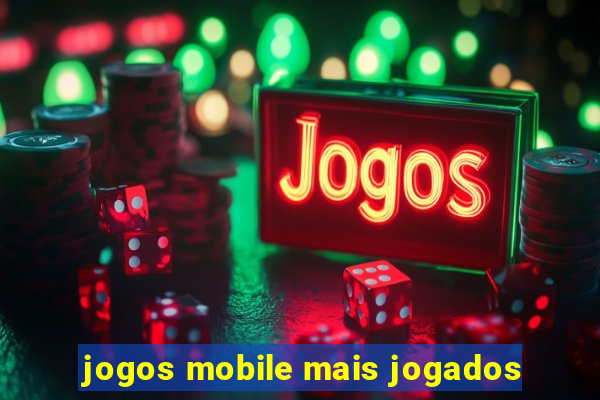 jogos mobile mais jogados