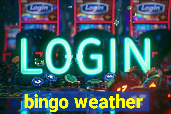 bingo weather