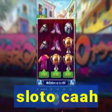 sloto caah