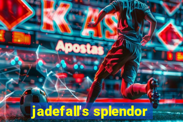 jadefall's splendor