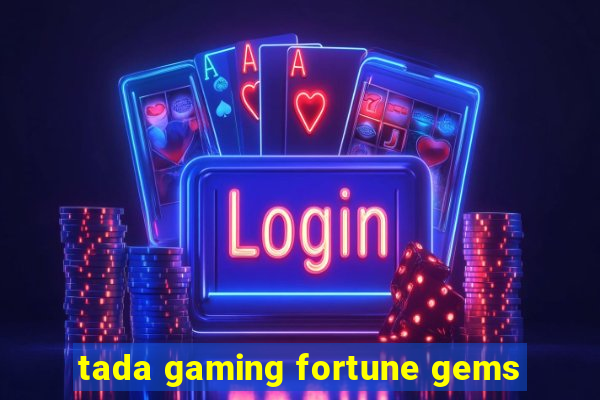 tada gaming fortune gems