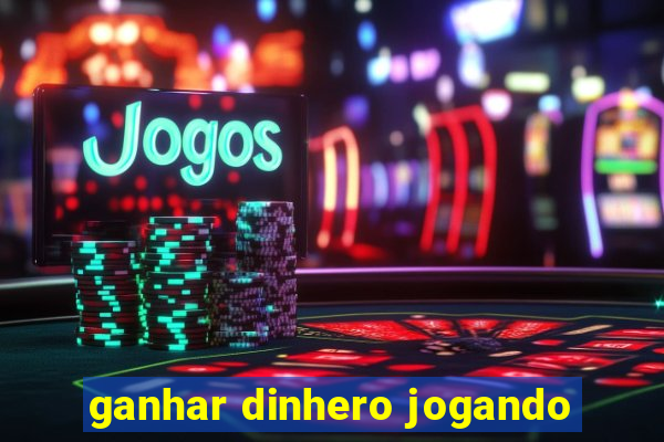 ganhar dinhero jogando