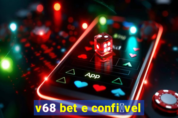 v68 bet e confi谩vel