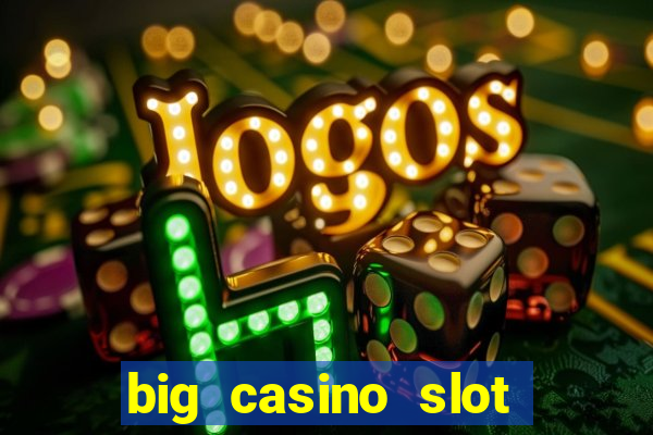 big casino slot machine wins