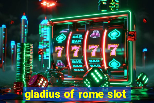 gladius of rome slot