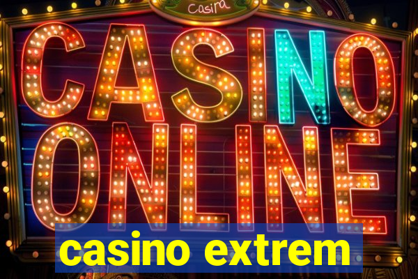 casino extrem