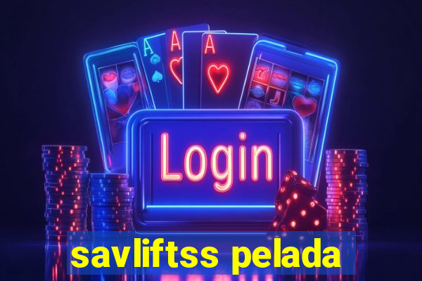 savliftss pelada