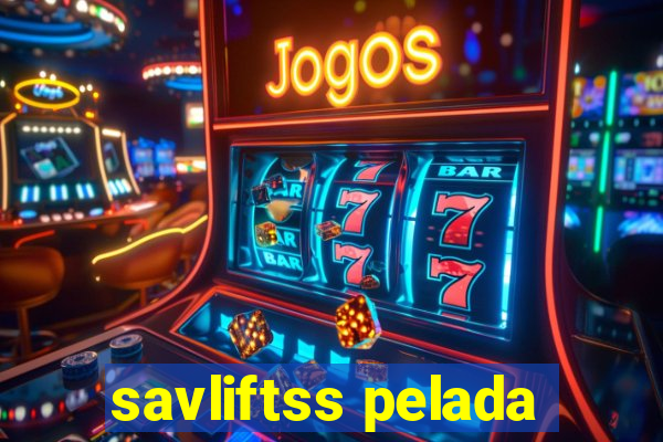 savliftss pelada