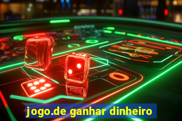 jogo.de ganhar dinheiro