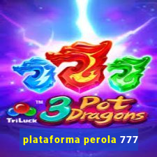 plataforma perola 777