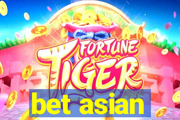 bet asian