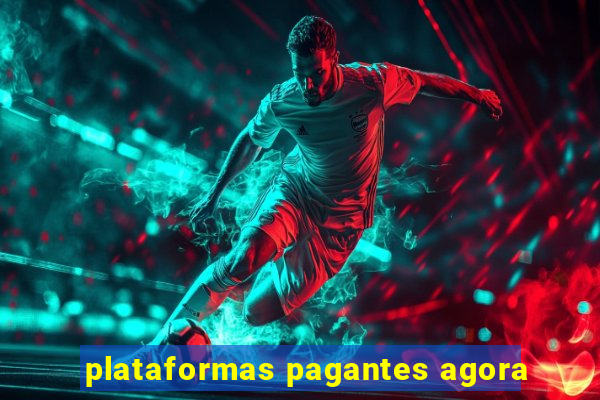 plataformas pagantes agora