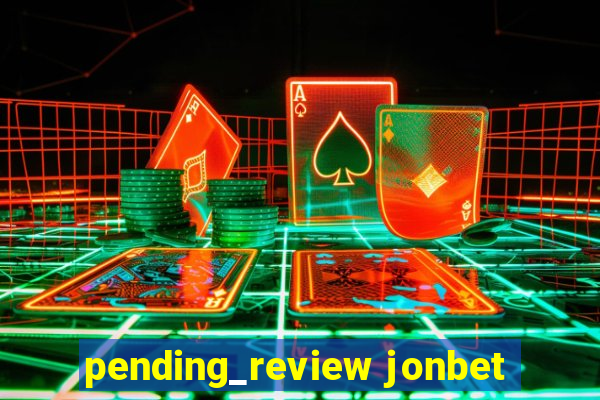 pending_review jonbet