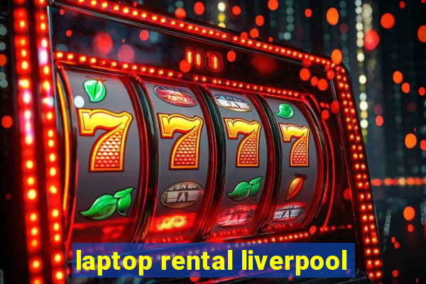 laptop rental liverpool