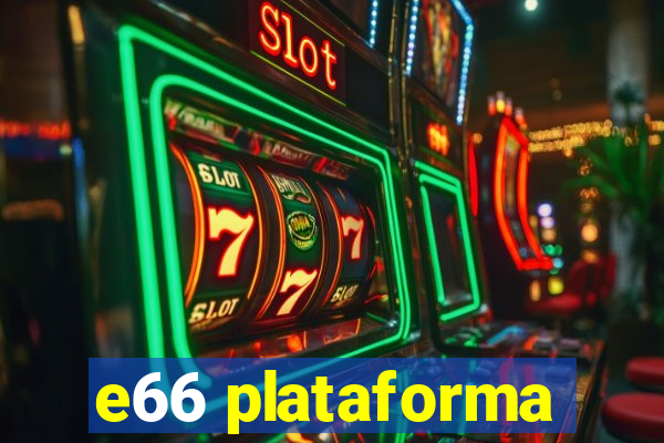 e66 plataforma