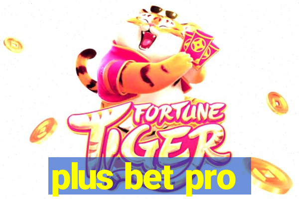 plus bet pro