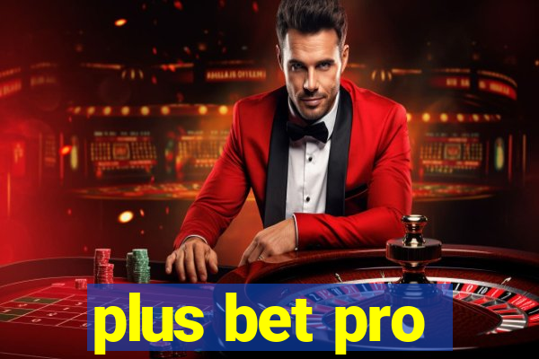 plus bet pro