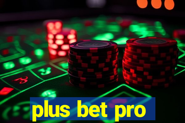 plus bet pro