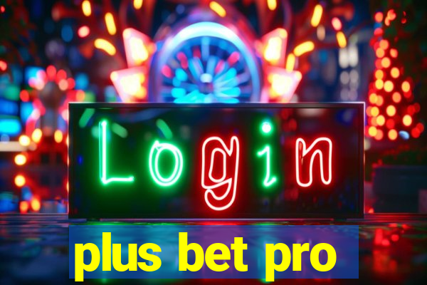 plus bet pro