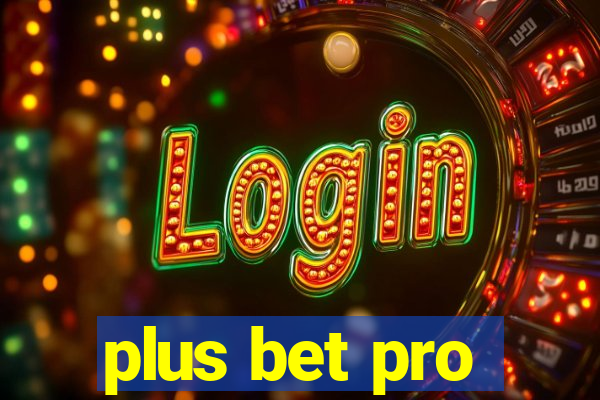 plus bet pro