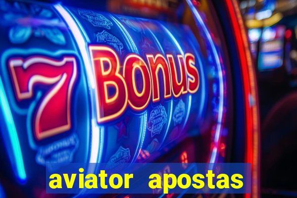 aviator apostas ganha dinheiro