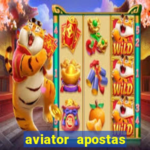 aviator apostas ganha dinheiro