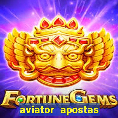 aviator apostas ganha dinheiro