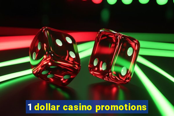 1 dollar casino promotions