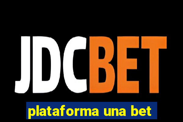 plataforma una bet