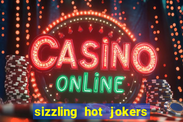 sizzling hot jokers daily jackpot slot