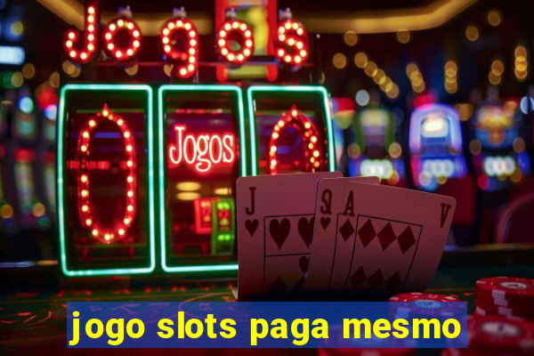 jogo slots paga mesmo