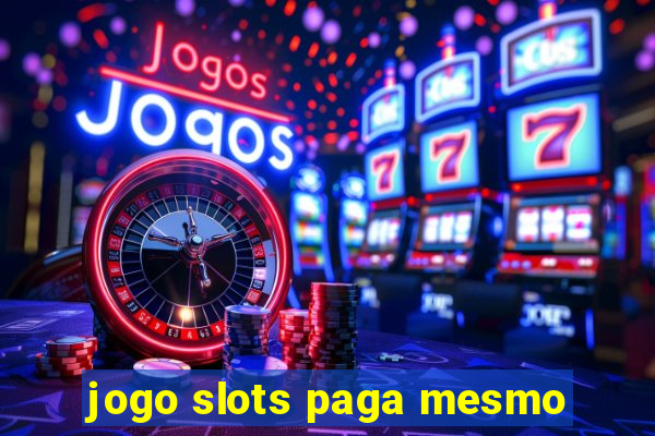 jogo slots paga mesmo